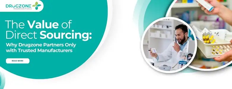 The Value of Direct Sourcing: Why Drugzone Partners Only with Trusted Manufacturers