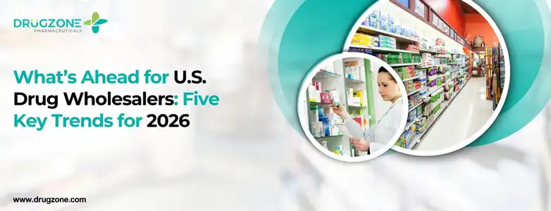 What’s Ahead for U.S. Drug Wholesalers: Five Key Trends for 2026