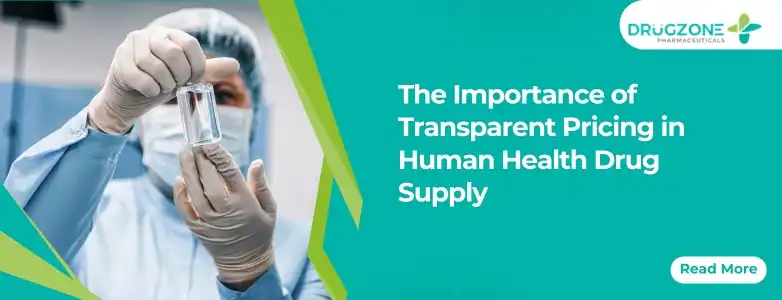 The Importance of Transparent Pricing in Human Health Drug Supply
